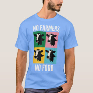 T-shirt Support Local Farms No Farmers No Food Cow Lovers 