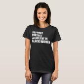 T-shirt Support Protect And Believe In Black Women Apparel (Devant entier)