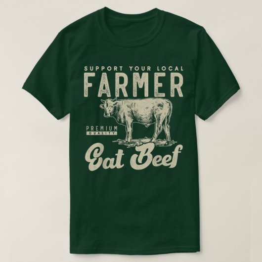 T-shirt Support your local beef cow farmer Small farm  (Design devant)