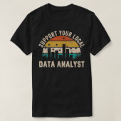 T-shirt Support Your Local Data Analyst Funny Saying  (Design devant)