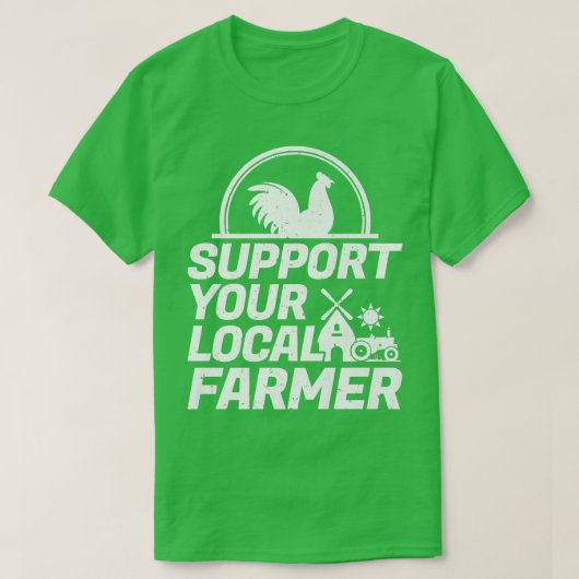T-shirt Support Your Local Farmer Chicken  (Design devant)