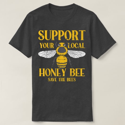 T-shirt Support Your Local Honey Bee Save Bees Beekeeping (Design devant)