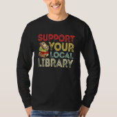 T-shirt Support Your Local Library  Library Reader Book (Devant)