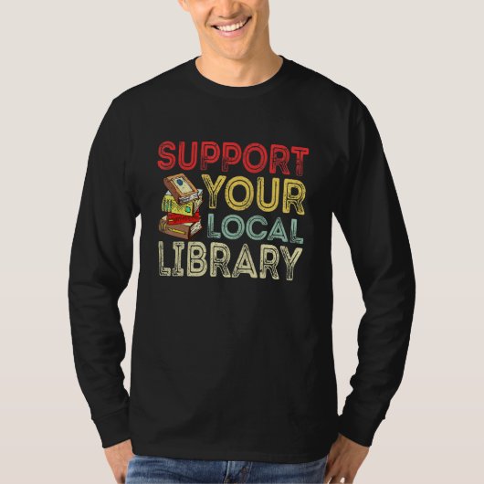 T-shirt Support Your Local Library  Library Reader Book (Devant)