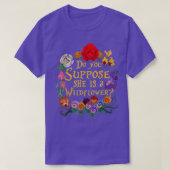 T-SHIRT SUPPOSEZ-VOUS QU'ELLE EST UN FLEUR SAUVAGE ESSENTI (Design devant)