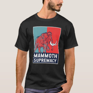 T-shirt Suprématie des mammouths laineux Extinct Prehistor