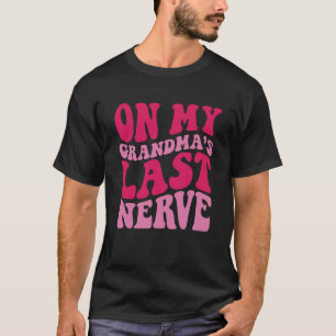 T-shirt Sur la Dernière Nerve 1 de ma grand-mère
