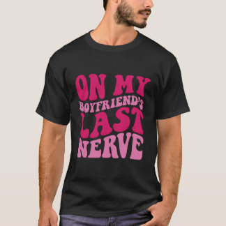 T-shirt Sur La Dernière Nerve De Mon copain