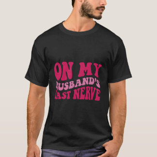 T-shirt Sur La Dernière Nerve De Mon Mari