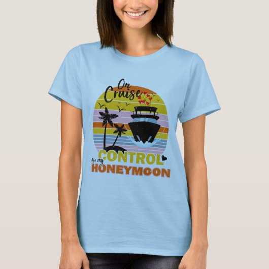 T-shirt Sur Le Contrôle De Croisière Pour Mon Lune De Miel (Devant)