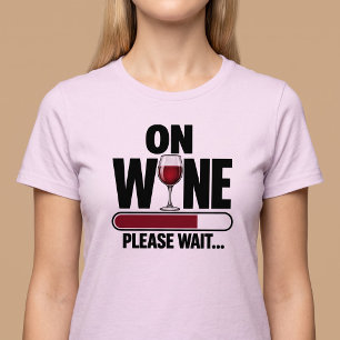 T-shirt Sur le vin, veuillez patienter, drôle