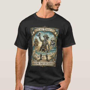 T-shirt Sur mon chemin pour prendre de mauvaises décisions