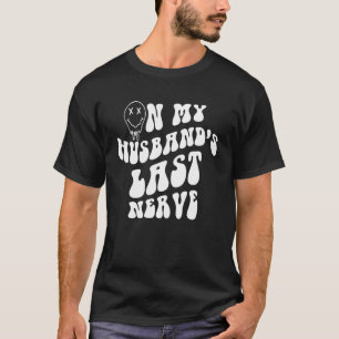 T-shirt Sur mon mari Dernier Nerve Smile Face sur le dos T