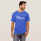 T-SHIRT SUR UNE MISSION À CIVILISER (Devant entier)