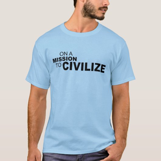 T-SHIRT SUR UNE MISSION À CIVILISER (Devant)