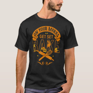 T-shirt Sur Vous Marquez Obtenir Set Bake Funny