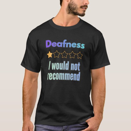 T-shirt Surdité – Je ne recommanderais pas drôle sarcasme (Devant)