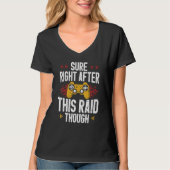 T-shirt Sure Right After This Raid Though Funny Video Game (Devant)