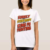 T-shirt Surely Not Everybody Was Kung Fu Fighting Karate M (Devant)