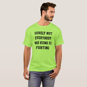 T-shirt Sûrement pas tout le monde était combat de fu de