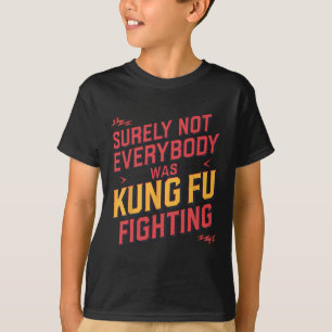 T-shirt Sûrement pas tout le monde faisait du Kung Fu Kara