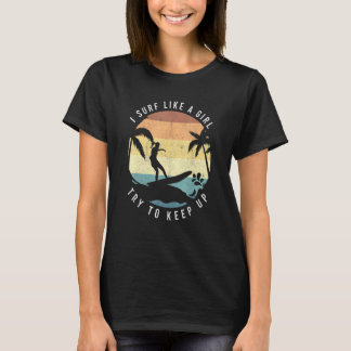 T-shirt Surf Like A Girl Surfing Retro Surfers Vintage Fem