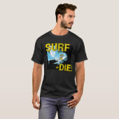 T-shirt Surf ou Die Surf (Devant entier)