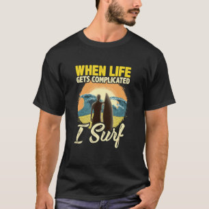 T-shirt Surf Quand La Vie Se Complique Dans Le Surf