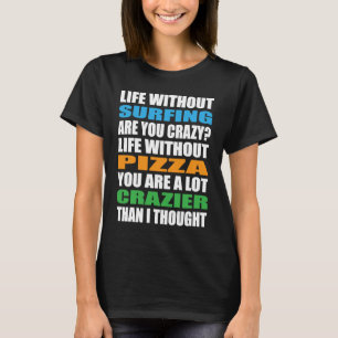 T-shirt Surfer Crazy Surfrider Vagues Surfer Pizza Surf