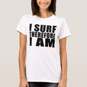T-shirt Surfers drôles de citation : Je me surfe par