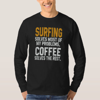 T-shirt Surfing Solves My Problems Coffee Surfer Hawaiian