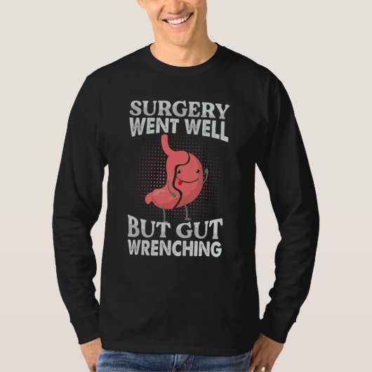 T-shirt Surgery Went Well But Gut Wrenching  Gastrectomy (Devant)