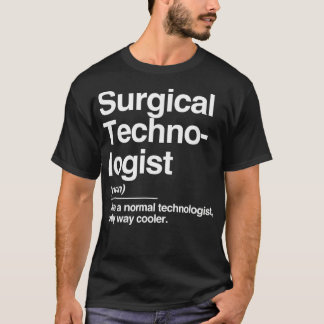 T-shirt Surgical Technologist Definition Normal Only Coole