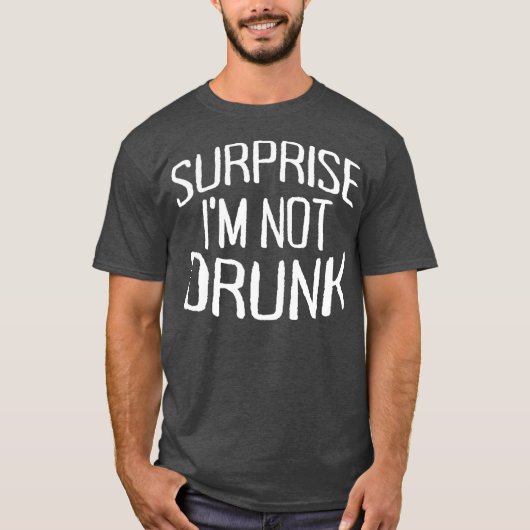 T-shirt Surprise Im Not Drunk St Patricks Day Sober  (2) (Devant)