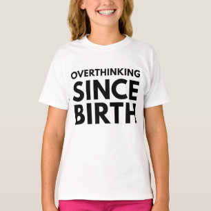 T-SHIRT SURRÉFLEXION DEPUIS LA NAISSANCE HUMOUR DRÔLE TYPO