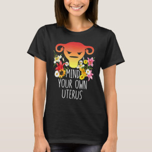 T-shirt Survivante de l'hystérectomie de l'utérus Mind You