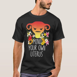 T-shirt Survivante de l'hystérectomie Mind Your Own Uterus