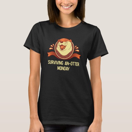 T-shirt Surviving An Otter Monday Sarcastic Otter Sarcasm (Devant)