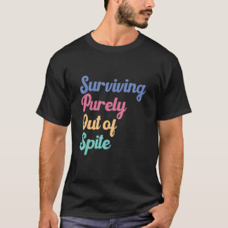 T-shirt Survivre uniquement par dépit Vivre uniquement par
