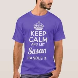 T-shirt Susan Keep Calm and Let Susan Handle It