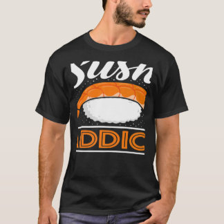 T-shirt Sushi Addictif Japonais Nourriture Japon Sushi