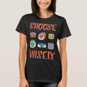 T-shirt Sushi Choisir sagement Sushi Roll Asiatique Cuisin