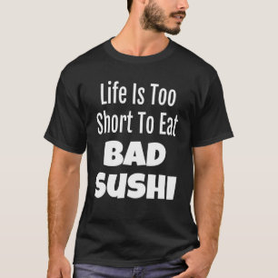 T-shirt Sushi Foodie Life Est Trop Court Pour Manger De Ma