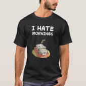T-shirt Sushi Hate Mornings Nap Sleep Nap Pajama Ni (Devant)