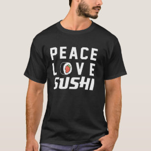 T-shirt Sushi Love Peace Love Sushi Japonais Fa culinaire