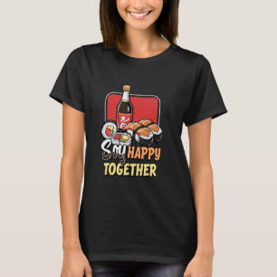 T-shirt Sushi Lover - Soy Happy Together Sushi Pun