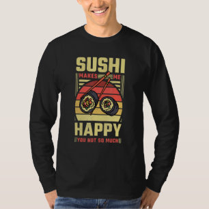 T-shirt Sushi Me Rend Heureux Que Tu Ne Sois Pas Tant