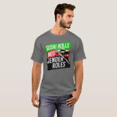 T-shirt Sushi Rolls pas les rôles de genre (Devant entier)