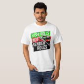 T-shirt Sushi Rolls pas les rôles de genre (Devant entier)