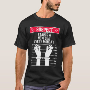 T-shirt Suspecte commence un nouveau régime chaque lundi d